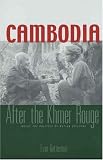 Cambodia After the Khmer Rouge: Inside the Politics of Nation Building