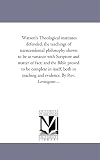 Watson's Theological institutes defended; the teachings of transcendental philosophy shown to be at variance with Scripture and matter of fact; and the ... teaching and evidence. By Rev. Levington ...