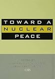 Toward a nuclear peace : the future of nuclear weapons