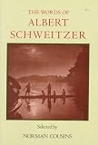 The Words of Albert Schweitzer: Selected by Norman Cousins (Newmarket Words Of...)