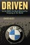 Driven: Inside BMW, the Most Admired Car Company in the World