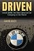 Driven: Inside BMW, the Most Admired Car Company in the World