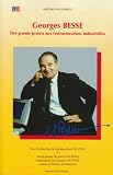 Georges Besse: Des grands projets aux restructurations industrielles : [actes du colloque, Centre de conférences internationales, Paris, 19 novembre 1996, ... par l\'institut d\'histoire de l\'industrie]