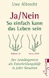 Ja/nein - So einfach kann das Leben sein: Der Armlängentest als Entscheidungshilfe in jeder Situation
