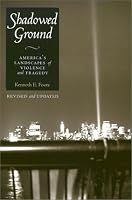 Shadowed Ground: America's Landscapes of Violence and Tragedy