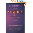 Triumph Over Hepatitis C : An Alternative Medicine Solution Revised Edition by Lloyd Wright and Aunika Stratton
