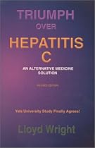 Triumph Over Hepatitis C : An Alternative Medicine Solution Revised Edition