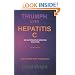 Triumph Over Hepatitis C : An Alternative Medicine Solution Revised Edition