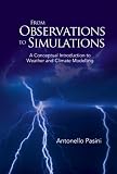 From Observations to Simulations: A Conceptual Introduction to Weather And Climate Modeling