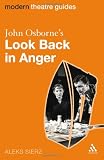 John Osbornes Look Back in Anger (Modern Theatre Guides)