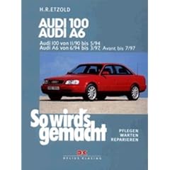 So wird's gemacht. Pflegen - warten - reparieren: So wird's gemacht, Bd.73, Audi 100 von 11/90 bis 5/94, Audi A6 von 6/94 bis 3/97, Avant bis 7/97: ... Audi A6 von 6/94 bs 3/97, Avant bis 7/97