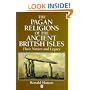 The Pagan Religions of the Ancient British Isles: Their Nature and Legacy