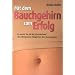 Mit dem Bauchgehirn zum Erfolg: So nutzen sie mit der Silva-Methode die unbegrenzten F�higkeiten ihres Bauchgehirns