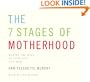 The 7 Stages of Motherhood: Making the Most of Your Life as a Mom