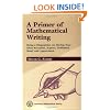 A Primer of Mathematical Writing: Being a Disquisition on Having Your Ideas Recorded, Typeset, Published, Read & Appreciated