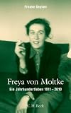 Freya von Moltke: Ein Jahrhundertleben, 1911 - 2010 - Frauke Geyken