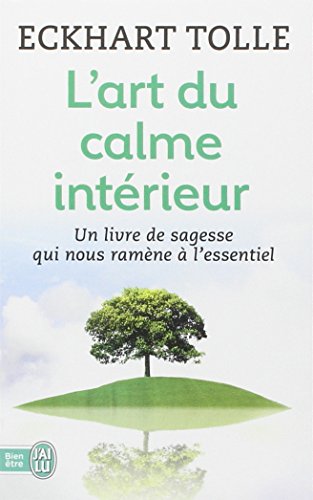L'art du calme intérieur : Un livre de sagesse qui nous ramène à l'essentiel L'art du calme intérieur : Un livre de sagesse qui nous ramène à l'essentiel