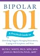 Bipolar 101: A Practical Guide to Identifying Triggers, Managing Medications, Coping with Symptoms, and more