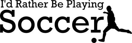 Vinyl Decal Sticker for Computer Wall Car Mac Macbook and More - I'd Rather Be Playing Soccer