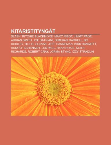 KitaristityngÃ¤t: Slash, Ritchie Blackmore, Marc Ribot, Jimmy Page, Adrian Smith, Joe Satriani, Dimebag Darrell, Bo Diddley, Hillel Slovak (Finnish Edition)