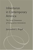 Inheritance in Contemporary America: The Social Dimensions of Giving Across Generations