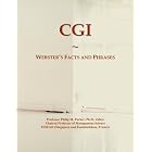 Click here to buy CGI: Webster's Facts and Phrases by  Philip M. Parker.