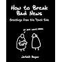 How to Break Bad News: Greetings from the Dark Side