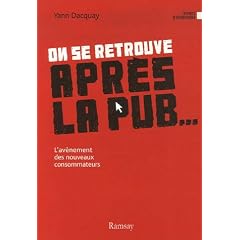 On se retrouve apr�s la pub... : L'av�nement des nouveaux consommateurs