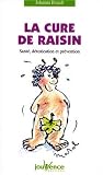 La Cure de raisin : Sant�, d�toxication et pr�vention