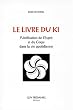 Le Livre du Ki : Unification de l'esprit et du corps dans la vie quotidienne
