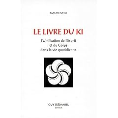 Le Livre du Ki : Unification de l'esprit et du corps dans la vie quotidienne