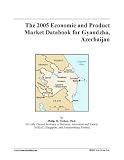 The 2005 Economic and Product Market Databook for Gyandzha, Azerbaijan