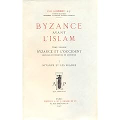 Byzance avant l'islam et sous les successeurs de Justinien. Tome 2 : Byzance et les Francs