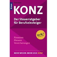 Konz: Der Steuerratgeber f�r Berufseinsteiger: Finanzen - Steuern - Versicherungen