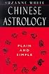 Chinese Astrology Plain and Simple