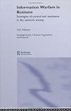 Review Routledge  / Information Warfare in Business: Strategies of Control and Resistance in the Network Society (Routledge Studies in Business Organization and Networks)