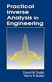 Practical Inverse Analysis in Engineering (Mechanical and Aerospace Engineering Series)