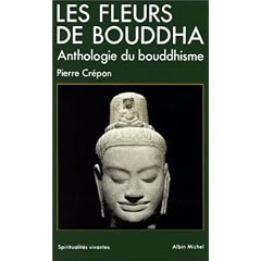 Les Fleurs de Bouddha : Une anthologie du bouddhisme