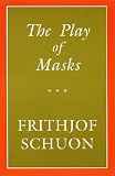 Play of Masks (The Library of Traditional Wisdom)