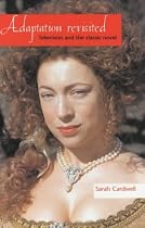 Adaptation Revisited: Television and the Classic Novel