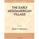 The Early Mesoamerican Village: Archaeological Research Strategy for an Endangered Species (Studies... by Kent V. Flannery