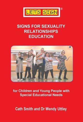 Signs for Sexuality Relationships Education: For Children and Young People with Special Educational Needs (Let's Sign BSL)