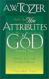 The Attributes of God, Volume Two (2): Deeper Into the Father`s Heart (Attributes of God)