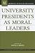 Books : University Presidents as Moral Leaders (American Council on Education/Oryx Press Series on Higher Education)