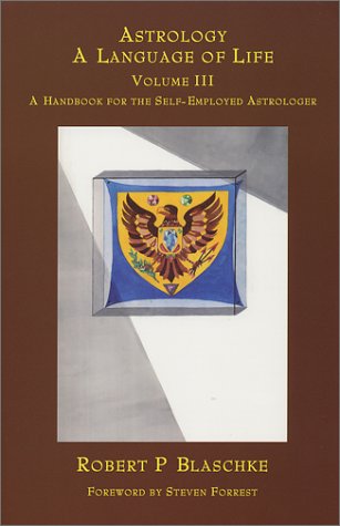 A Handbook for the Self-Employed Astrologer (Astrology: A Language of Life, Vol. 3)
