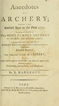 Anecdotes of archery; from the earliest ages to the year 1791. Including an account of the most famous archers of ancient and modern times; with some curious particulars in the life of Robert Fitz-Oot Anecdotes of archery; from the earliest ages to the year 1791. Including an account of the most famous archers of ancient and modern times; with some curious particulars in the life of Robert Fitz-Oot