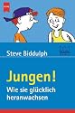 Jungen!: Wie sie glücklich heranwachsen