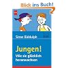 Jungen!: Wie sie gl�cklich heranwachsen