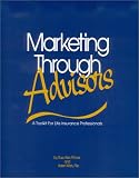 Marketing Through Advisors: A Toolkit for Life Insurance Professionals
