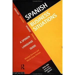 Spanish Business Situations: A Spoken Language Guide (Languages for Business)
